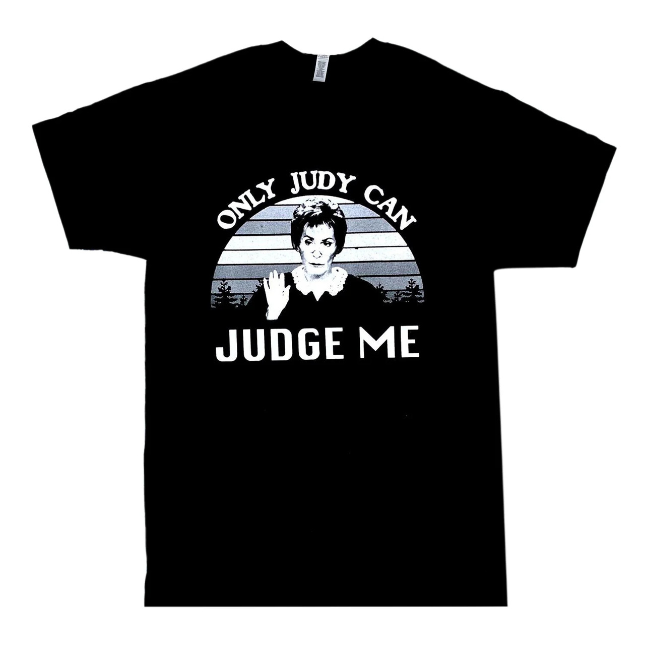 Judge Judy Shirt - Only Judy Can Judge Me - Available in Size S, M, L, XL, 2XL