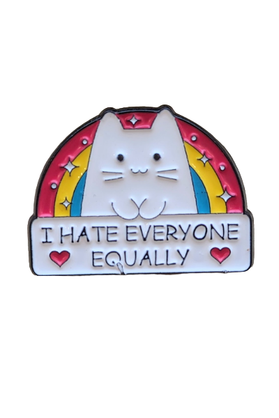 I Hate Everyone Equally Enamel Pin/Badge