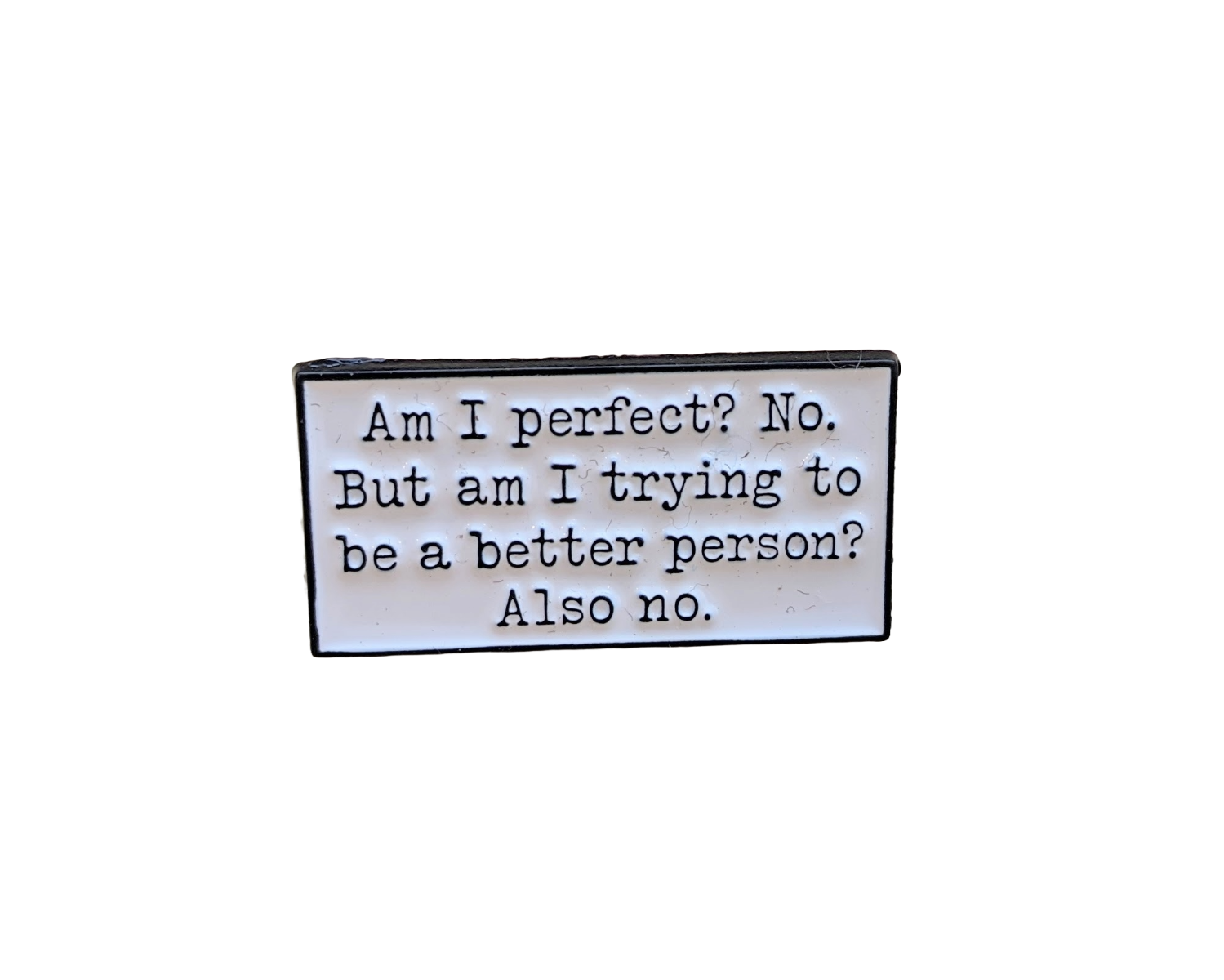 Am I Perfect? Enamel Pin/Badge