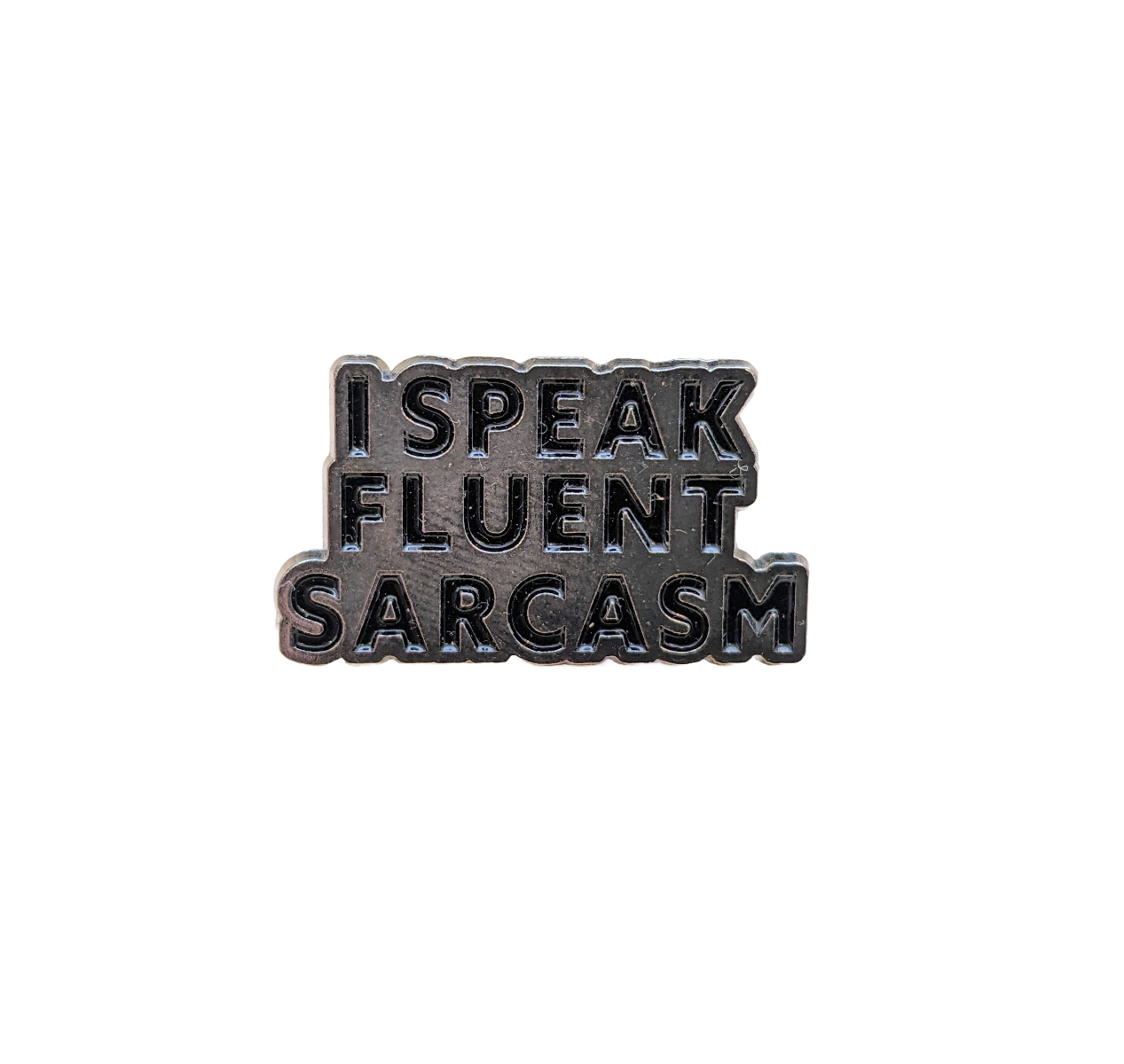 I Speak Fluent Sarcasm Enamel Pin/Badge