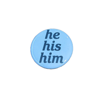 He His Him Pronoun Pin Badge / Button