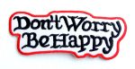 Don't Worry Be Happy Embroidered Patch