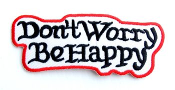 Don't Worry Be Happy Embroidered Patch