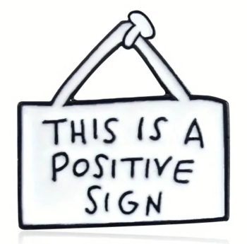 This is a Positive Sign Enamel Pin / Badge