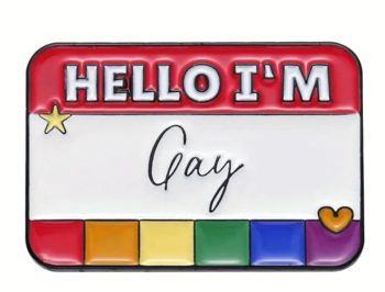 Hello, I'm Gay' Enamel Pin / Badge
