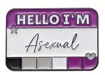 'Hello, I'm Asexual' Enamel Pin / Badge - LGBTQ Pride 