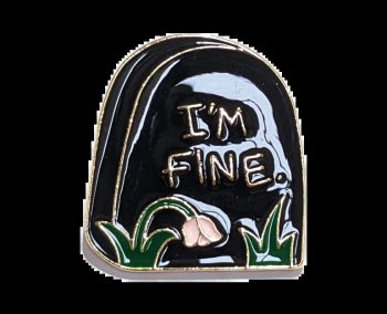 I'm Fine Tombstone Enamel Pin / Badge