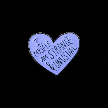 I Myself Am Strange & Unusual Enamel Pin / Badge