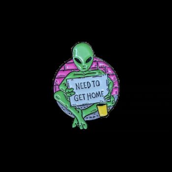 Alien 'Need to get home' Enamel Pin / Badge