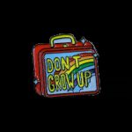 Don't Grow Up Enamel Pin / Badge