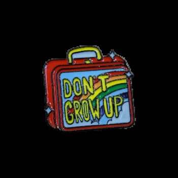Don't Grow Up Enamel Pin / Badge