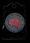 Hang on, I Need To Overthink This Enamel Pin / Badge