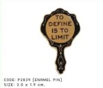 To Define Is To Limit Enamel Pin / Badge