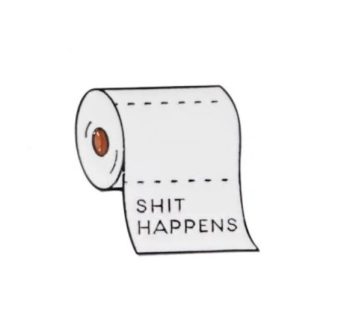 Shit Happens Enamel Pin / Badge