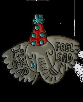 Its Ok to Feel Sad Elephant Enamel Pin / Badge