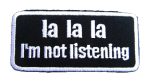 La La La, I'm not listening Embroidered Patch