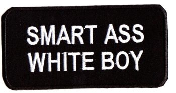Smart Ass White Boy Biker Embroidered Patch