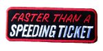 Faster Than A Speeding Ticket Biker Embroidered Patch