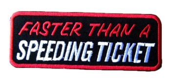 Faster Than A Speeding Ticket Biker Embroidered Patch