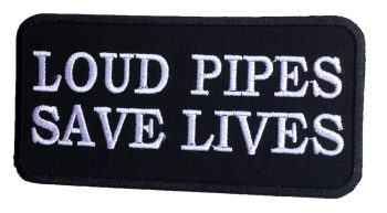 Loud Pipes Save Lives Biker Embroidered Patch