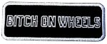 Bitch on Wheels Biker Embroidered Patch