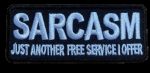 Sarcasm, Just Another Service I Offer'  Biker Embroidered Patch