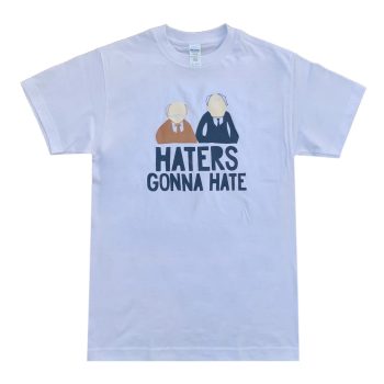Muppet Show 'Haters Gonna Hate' Shirt - Available in Size S, M, L, XL, 2XL, 3XL