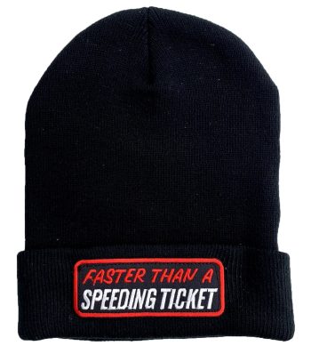 Faster Than A Speeding Ticket Beanie with Embroidered Logo