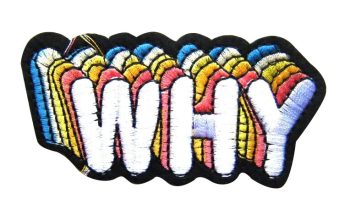 Why' Embroidered Patch